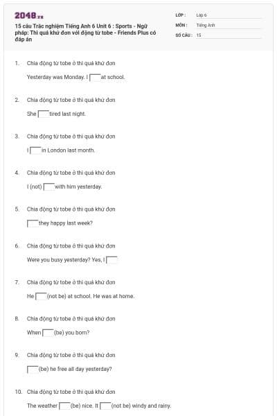 15 câu Trắc nghiệm Tiếng Anh 6 Unit 6 : Sports - Ngữ pháp: Thì quá khứ đơn với động từ tobe - Friends Plus có đáp án