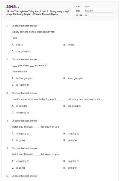 21 câu Trắc nghiệm Tiếng Anh 6 Unit 8 : Going away - Ngữ pháp: Thì tương lai gần - Friends Plus có đáp án