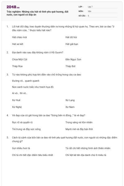 Trắc nghiệm: Những câu hát về tình yêu quê hương, đất nước, con người có đáp án