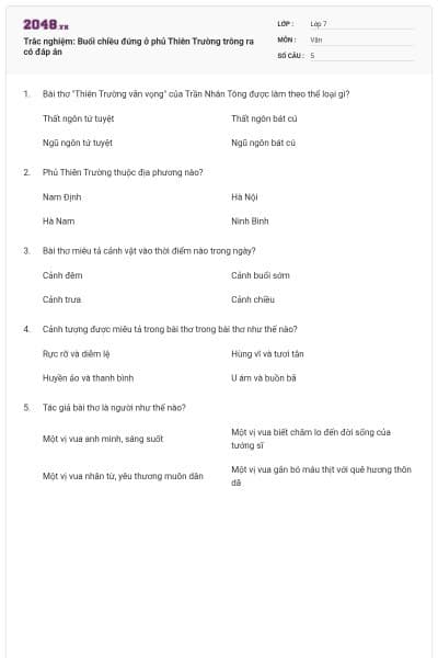 Trắc nghiệm: Buổi chiều đứng ở phủ Thiên Trường trông ra có đáp án