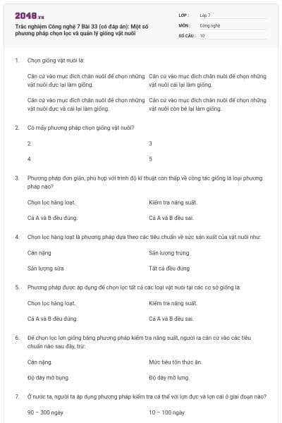 Trắc nghiệm Công nghệ 7 Bài 33 (có đáp án): Một số phương pháp chọn lọc và quản lý giống vật nuôi