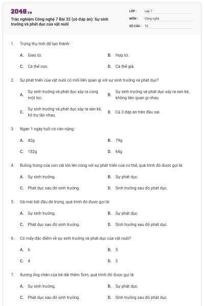 Trắc nghiệm Công nghệ 7 Bài 32 (có đáp án): Sự sinh trưởng và phát dục của vật nuôi