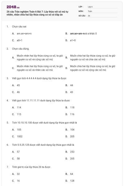 26 câu Trắc nghiệm Toán 6 Bài 7: Lũy thừa với số mũ tự nhiên, nhân chia hai lũy thừa cùng cơ số có đáp án