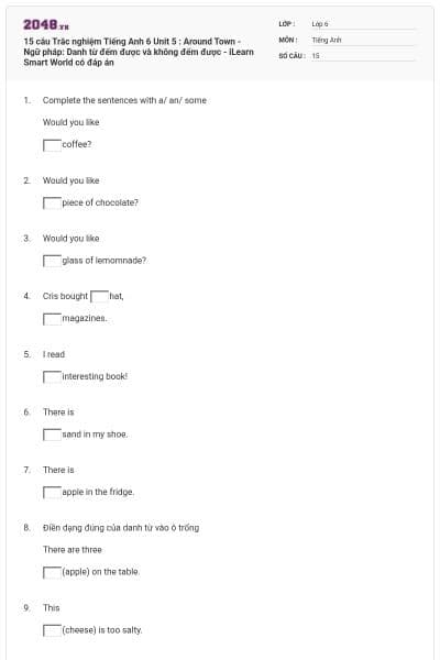 15 câu Trắc nghiệm Tiếng Anh 6 Unit 5 : Around Town - Ngữ pháp: Danh từ đếm được và không đếm được - iLearn Smart World có đáp án