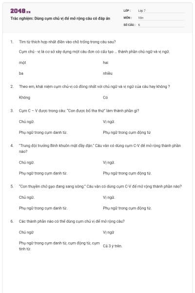 Trắc nghiệm: Dùng cụm chủ vị để mở rộng câu có đáp án