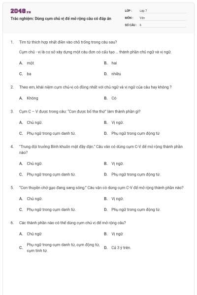 Trắc nghiệm: Dùng cụm chủ vị để mở rộng câu có đáp án