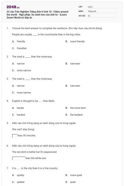 22 câu Trắc Nghiệm Tiếng Anh 6 Unit 10 : Cities around the world - Ngữ pháp: So sánh hơn của tính từ - iLearn Smart World có đáp án