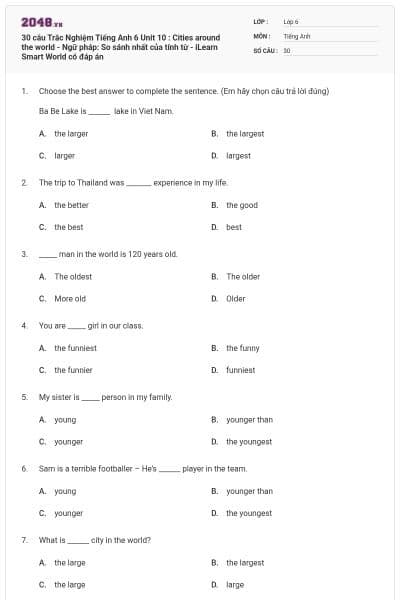 30 câu Trắc Nghiệm Tiếng Anh 6 Unit 10 : Cities around the world - Ngữ pháp: So sánh nhất của tính từ - iLearn Smart World có đáp án