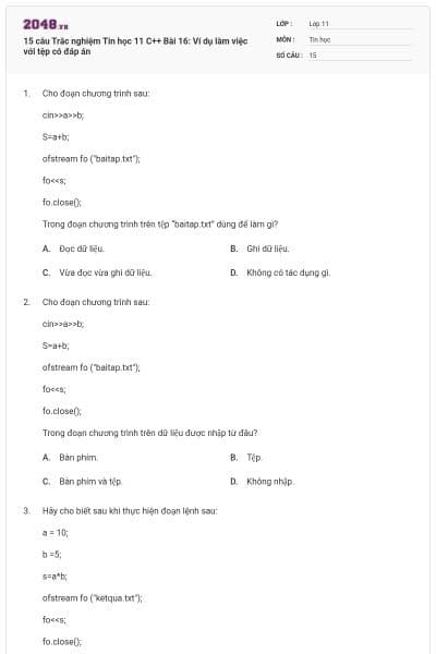 15 câu Trắc nghiệm Tin học 11 C++ Bài 16: Ví dụ làm việc với tệp có đáp án