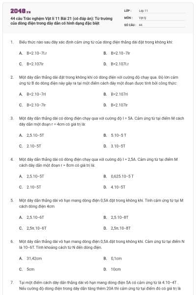 44 câu Trắc nghệm Vật lí 11 Bài 21 (có đáp án): Từ trường của dòng điện trong dây dẫn có hình dạng đặc biệt