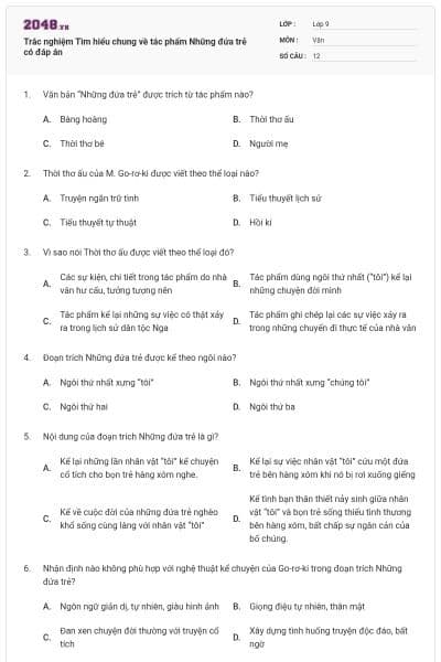 Trắc nghiệm Tìm hiểu chung về tác phẩm Những đứa trẻ có đáp án
