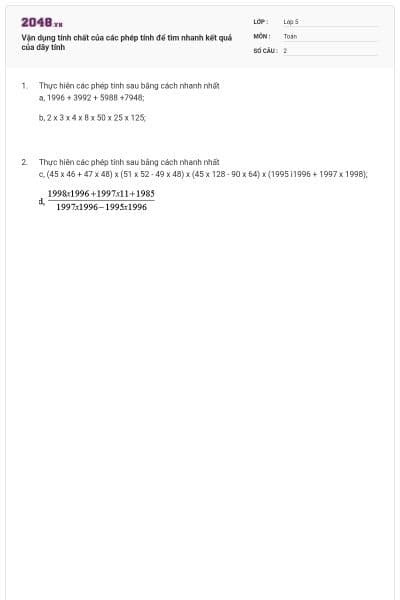 Vận dụng tính chất của các phép tính để tìm nhanh kết quả của dãy tính