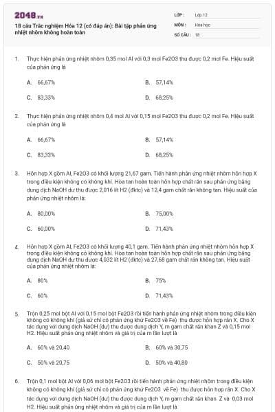 18 câu Trắc nghiệm Hóa 12 (có đáp án): Bài tập phản ứng nhiệt nhôm không hoàn toàn