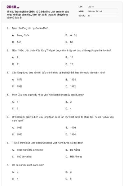 15 câu Trắc nghiệp GDTC 10 Cánh diều Lịch sử môn cầu lông; kĩ thuật cầm cầu, cầm vợt và kĩ thuật di chuyển cơ bản có đáp án