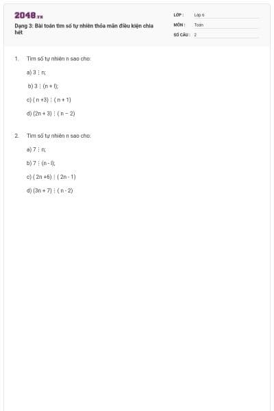 Dạng 3: Bài toán tìm số tự nhiên thỏa mãn điều kiện chia hết