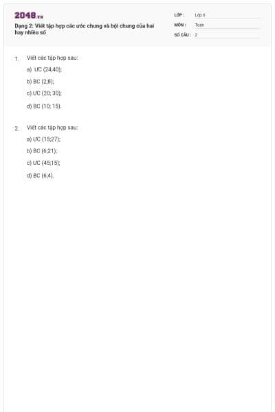 Dạng 2: Viết tập hợp các ước chung và bội chung của hai hay nhiều số