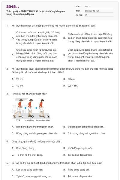 Trắc nghiệm GDTC 7 Bài 3: Kĩ thuật dẫn bóng bằng mu trong bàn chân có đáp án