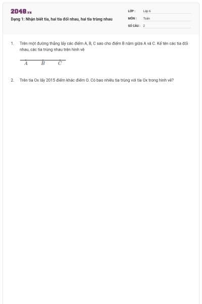 Dạng 1: Nhận biết tia, hai tia đối nhau, hai tia trùng nhau