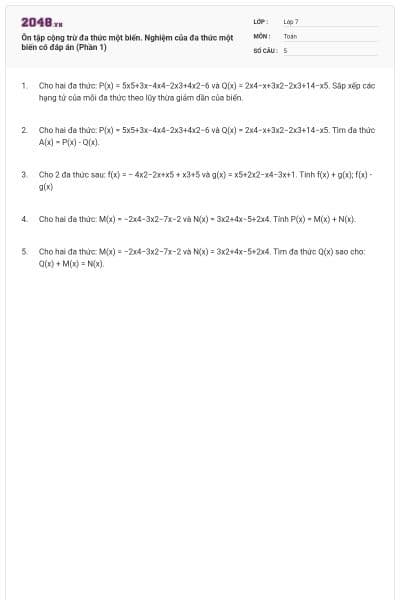 Ôn tập cộng trừ đa thức một biến. Nghiệm của đa thức một biến có đáp án (Phần 1)