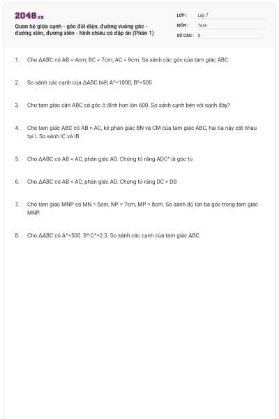 Quan hệ giữa cạnh - góc đối diện, đường vuông góc - đường xiên, đường xiên - hình chiếu có đáp án (Phần 1)