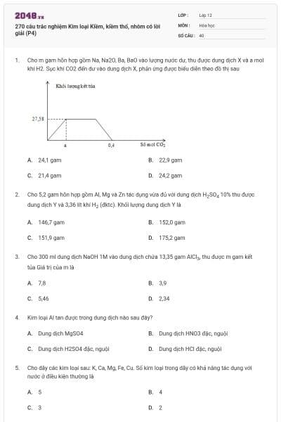 270 câu trắc nghiệm Kim loại Kiềm, kiềm thổ, nhôm có lời giải (P4)