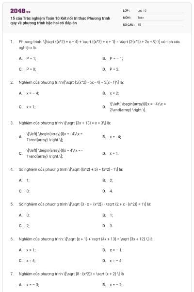15 câu  Trắc nghiệm Toán 10 Kết nối tri thức Phương trình quy về phương trình bậc hai có đáp án