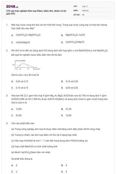 270 câu trắc nghiệm Kim loại Kiềm, kiềm thổ, nhôm có lời giải (P5)