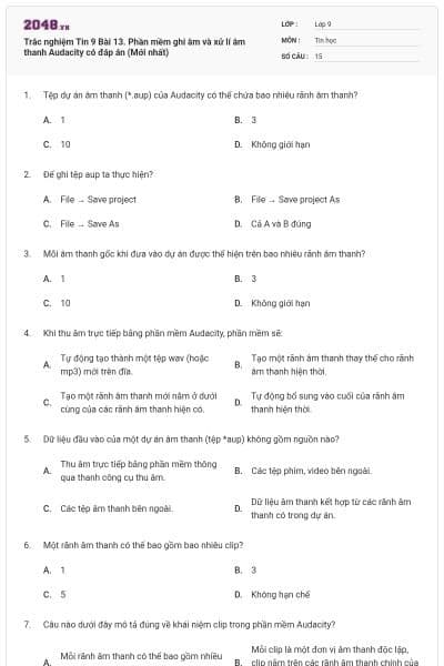 Trắc nghiệm Tin 9 Bài 13. Phần mềm ghi âm và xử lí âm thanh Audacity có đáp án (Mới nhất)