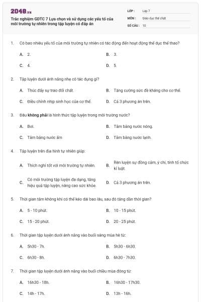 Trắc nghiệm GDTC 7 Lựa chọn và sử dụng các yếu tố của môi trường tự nhiên trong tập luyện có đáp án