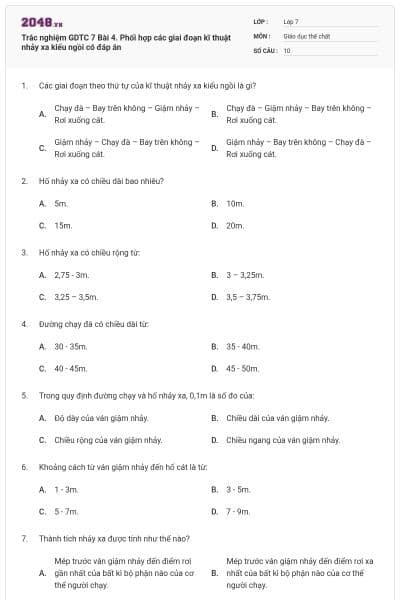 Trắc nghiệm GDTC 7 Bài 4. Phối hợp các giai đoạn kĩ thuật nhảy xa kiểu ngồi có đáp án