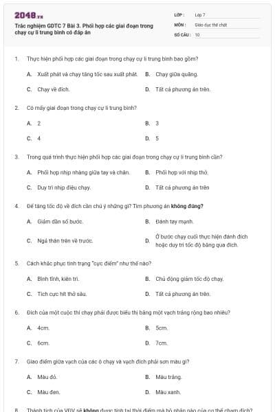 Trắc nghiệm GDTC 7 Bài 3. Phối hợp các giai đoạn trong chạy cự li trung bình có đáp án
