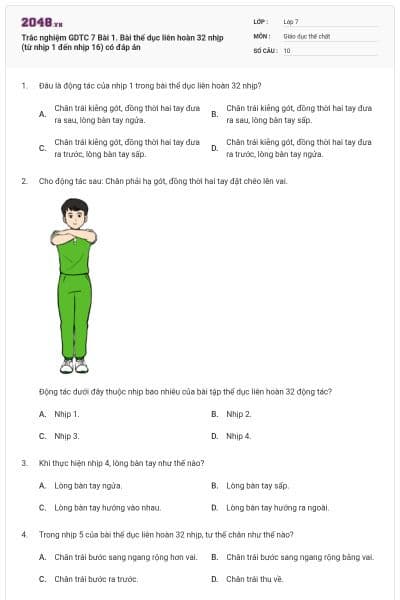 Trắc nghiệm GDTC 7 Bài 1. Bài thể dục liên hoàn 32 nhịp (từ nhịp 1 đến nhịp 16) có đáp án