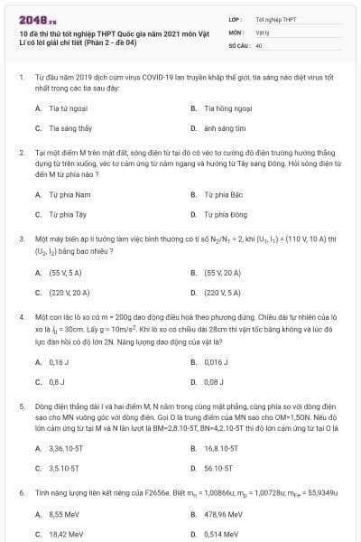 10 đề thi thử tốt nghiệp THPT Quốc gia năm 2021 môn Vật Lí có lời giải chi tiết (Phần 2 - đề 04)