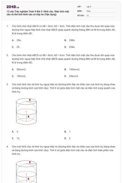 12 câu Trắc nghiệm Toán 9 Bài 3: Hình cầu. Diện tích mặt cầu và thể tích hình cầu có đáp án (Vận dụng)