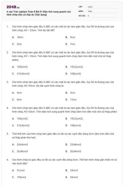 6 câu Trắc nghiệm Toán 8 Bài 8: Diện tích xung quanh của hình chóp đều có đáp án (Vận dụng)