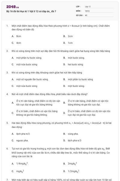 Bộ 16 đề thi Học kì 1 Vật lí 12 có đáp án_ đề 7