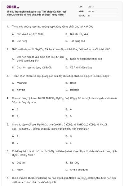 15 câu Trắc nghiệm Luyện tập: Tính chất của kim loại kiềm, kiềm thổ và hợp chất của chúng (Thông hiểu)
