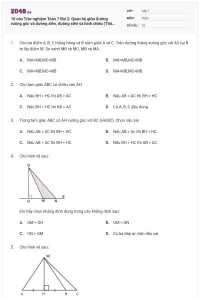 10 câu Trắc nghiệm Toán 7 Bài 2: Quan hệ giữa đường vuông góc và đường xiên, đường xiên và hình chiếu (Thông hiểu)