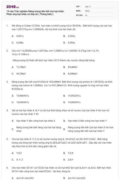 14 câu Trắc nghiệm Năng lượng liên kết của hạt nhân . Phản ứng hạt nhân có đáp án ( Thông hiểu )