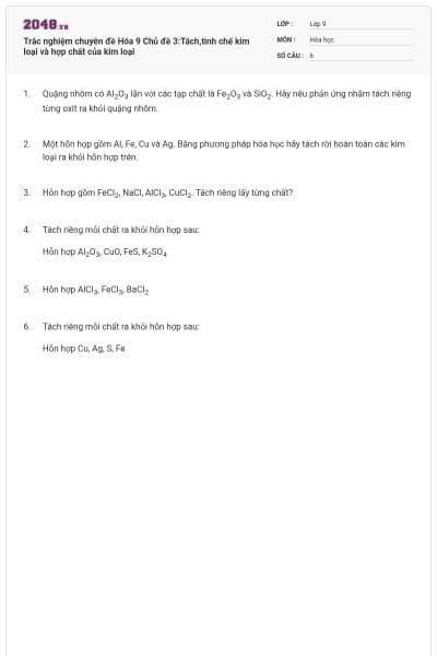 Trắc nghiệm chuyên đề Hóa 9 Chủ đề 3:Tách,tinh chế kim loại và hợp chất của kim loại
