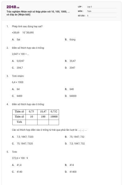 Trắc nghiệm Nhân một số thập phân với 10, 100, 1000, ... có đáp án (Nhận biết)