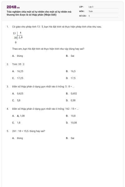 Trắc nghiệm chia một số tự nhiên cho một số tự nhiên mà thương tìm được là số thập phân (Nhận biết)