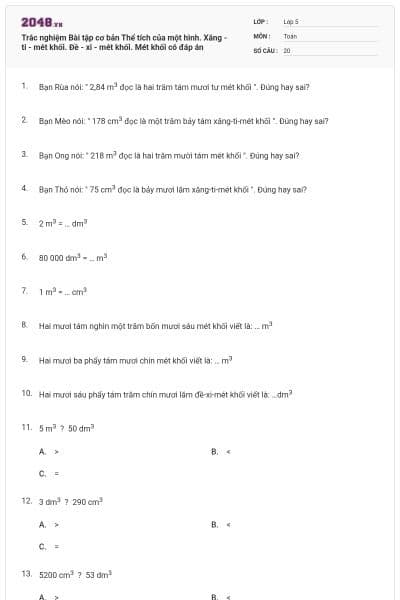 Trắc nghiệm Bài tập cơ bản Thể tích của một hình. Xăng - ti - mét khối. Đề - xi - mét khối. Mét khối có đáp án