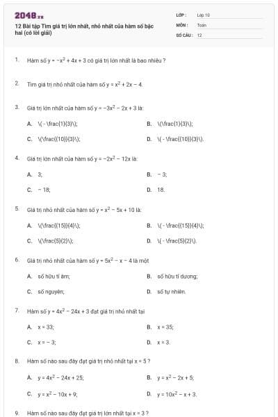 12 Bài tập Tìm giá trị lớn nhất, nhỏ nhất của hàm số bậc hai (có lời giải)