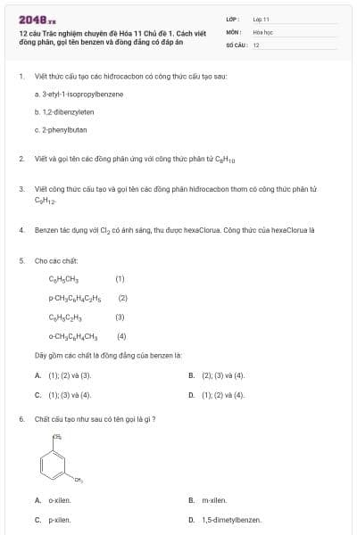 12 câu Trắc nghiệm chuyên đề Hóa 11 Chủ đề 1. Cách viết đồng phân, gọi tên benzen và đồng đẳng có đáp án