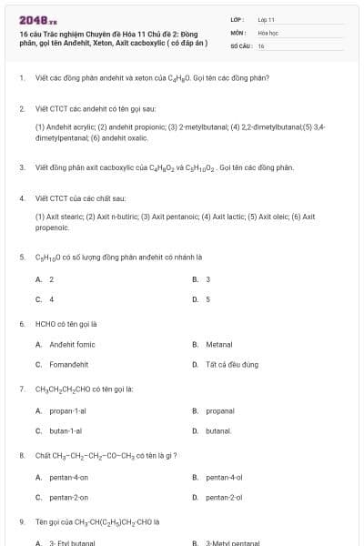 16 câu Trắc nghiệm Chuyên đề Hóa 11 Chủ đề 2: Đồng phân, gọi tên Anđehit, Xeton, Axit cacboxylic ( có đáp án )