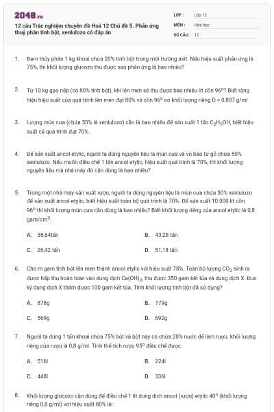 12 câu Trắc nghiệm chuyên đề Hoá 12 Chủ đề 5. Phản ứng thuỷ phân tinh bột, xenlulozo có đáp án