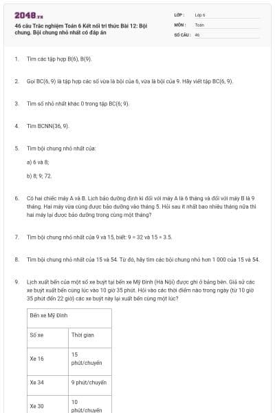 46 câu Trắc nghiệm Toán 6 Kết nối tri thức Bài 12: Bội chung. Bội chung nhỏ nhất có đáp án