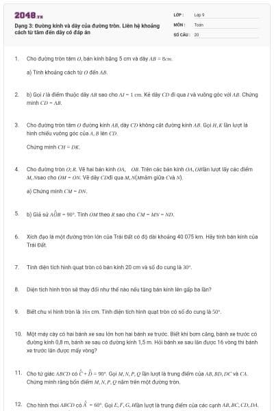 Dạng 3: Đường kính và dây của đường tròn. Liên hệ khoảng cách từ tâm đến dây có đáp án