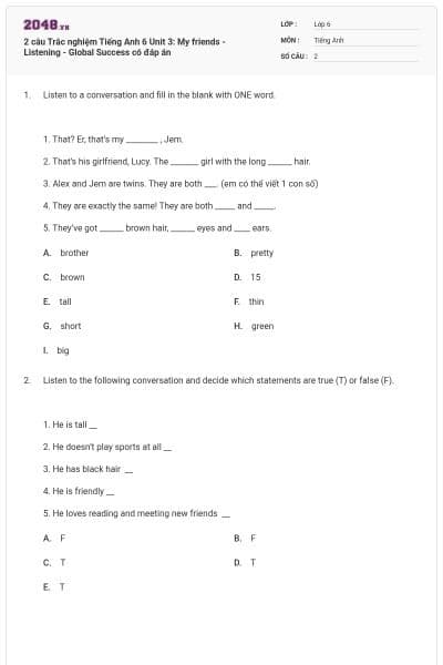 2 câu Trắc nghiệm Tiếng Anh 6 Unit 3: My friends - Listening - Global Success có đáp án
